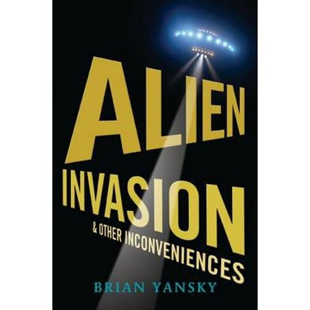 Alien Invasion and Other Inconveniences - eBook