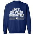 thumbnail image 2 of OXI Crewneck Sweatshirt - Admit It Life Would Be Boring Without Me, Basic Casual Sweatshirts for Men's and Women Fleece Sweatshirt Long Sleeve - Navy Blue Large, 2 of 2