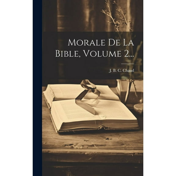 Morale De La Bible, Volume 2... (Hardcover)