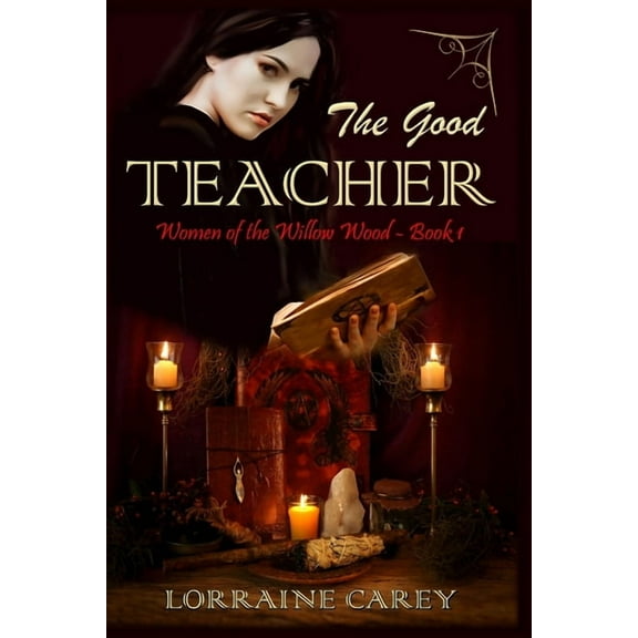 The Good Teacher: Women of the Willow Wood, Book 1, (Paperback)