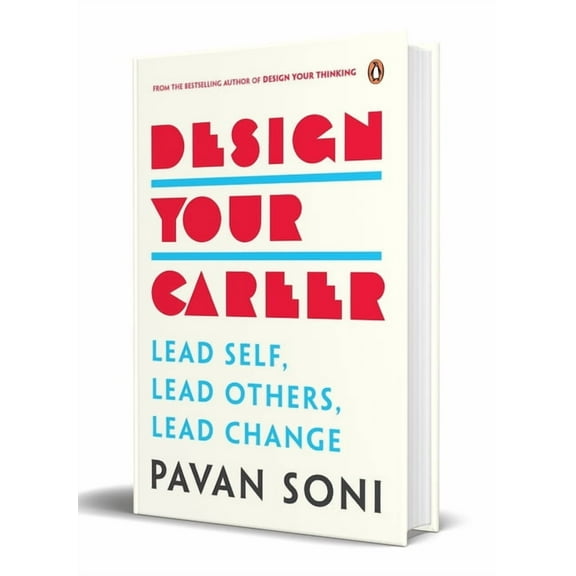 Design Your Career: Lead Self, Lead Others, Lead Change, (Hardcover)