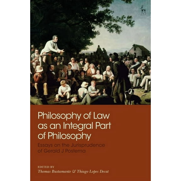 Philosophy of Law as an Integral Part of Philosophy: Essays on the Jurisprudence of Gerald J Postema, (Hardcover)