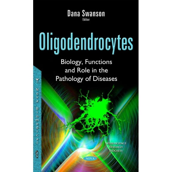 Oligodendrocytes : Biology, Functions and Role in the Pathology of Diseases