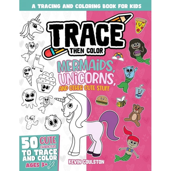 Art Books for Kids from Firstartbooks Trace Then Color: Mermaids, Unicorns, and Other Cute Stuff: A Tracing and Coloring Book for Kids, (Paperback)