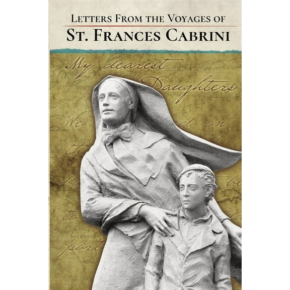 Letters From the Voyages of St. Frances Cabrini, (Paperback)