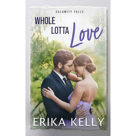 A Calamity Falls Small Town Romance Nove Whole Lotta Love, Book 8, (Paperback)
