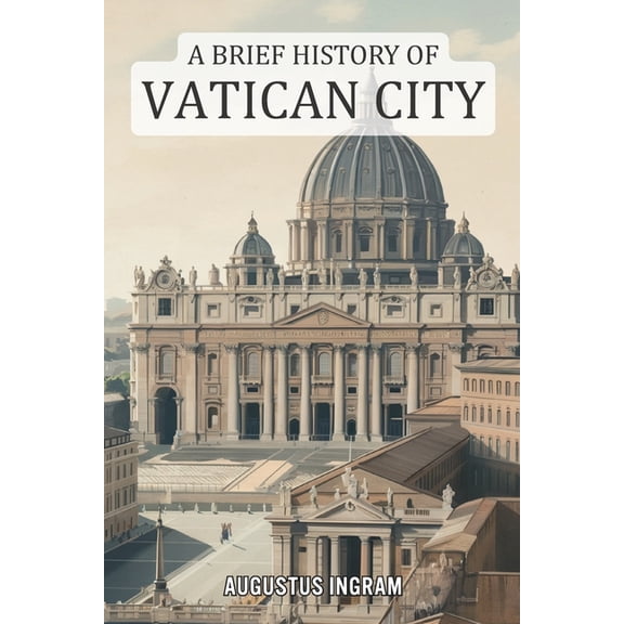 A Brief History of Vatican City, (Paperback)