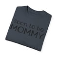thumbnail image 3 of Soon To Be Daddy | Soon To Be Mommy Pregnancy | Maternity | Family Reunion | Pregnancy Top Tank Unisex Garment-Dyed T-shirt, 3 of 4