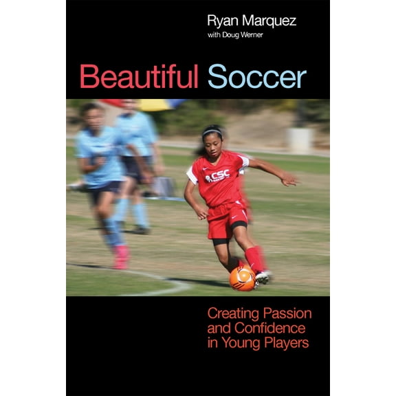 Beautiful Soccer : Creating Passion and Confidence in Young Players (Paperback)