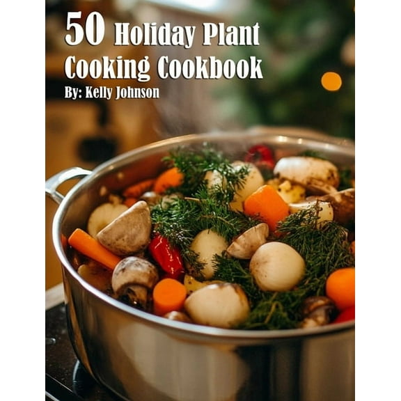50 Holiday Plant Cooking Cookbook, (Paperback)