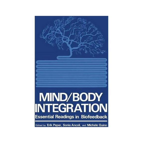 Mind/Body Integration: Essential Readings in Biofeedback, (Paperback)