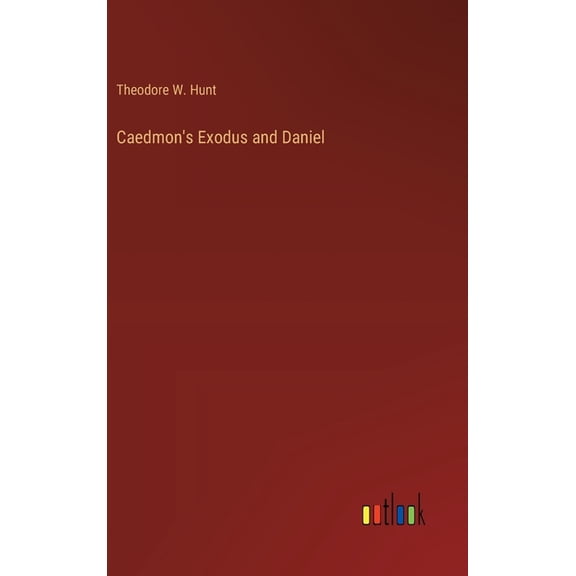 Caedmon's Exodus and Daniel, (Hardcover)