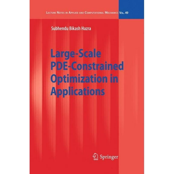 Lecture Notes in Applied and Computation Large-Scale PDE-Constrained Optimization in Applications, Book 49, (Hardcover)