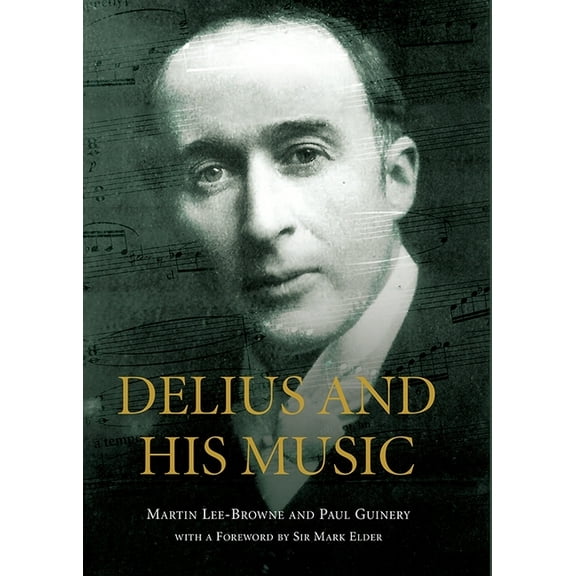 Delius and His Music, (Hardcover)