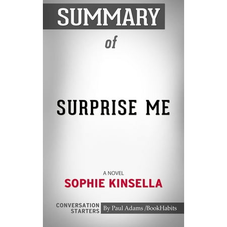 Summary of Surprise Me: A Novel by Sophie Kinsella | Conversation Starters - (The Best Of Me Novel Summary)