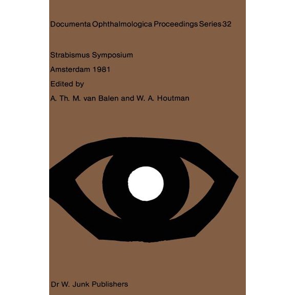 Documenta Ophthalmologica Proceedings Strabismus Symposium Amsterdam, September 3-4, 1981, Book 32, (Paperback)