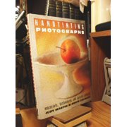 Pre-Owned Handtinting Photographs: Materials, Techniques and Special Effects Paperback
