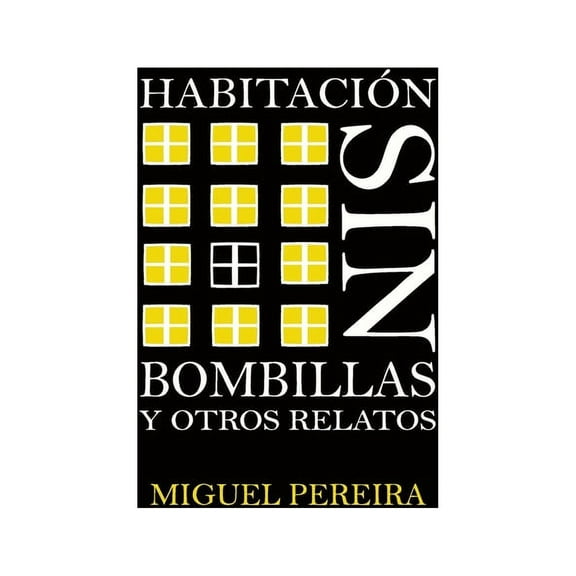 Habitación Sin Bombillas : Y Otros Relatos (Paperback)