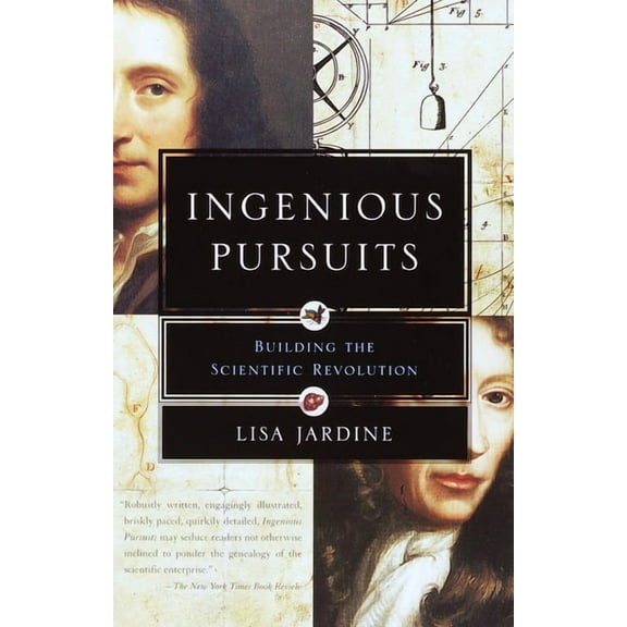 Ingenious Pursuits: Building the Scientific Revolution, (Paperback)