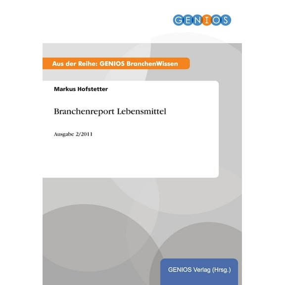 Branchenreport Lebensmittel: Ausgabe 2/2011, (Paperback)