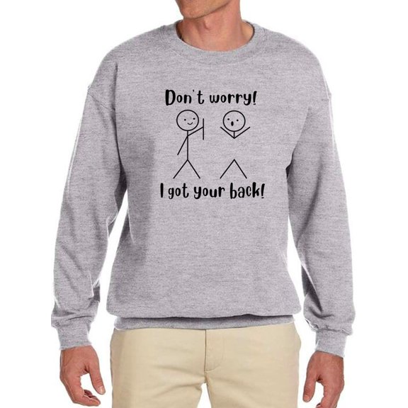 I Got Your Back Funny Quote Sweatshirt Men -GoatDeals Designs, Male 5X-Large