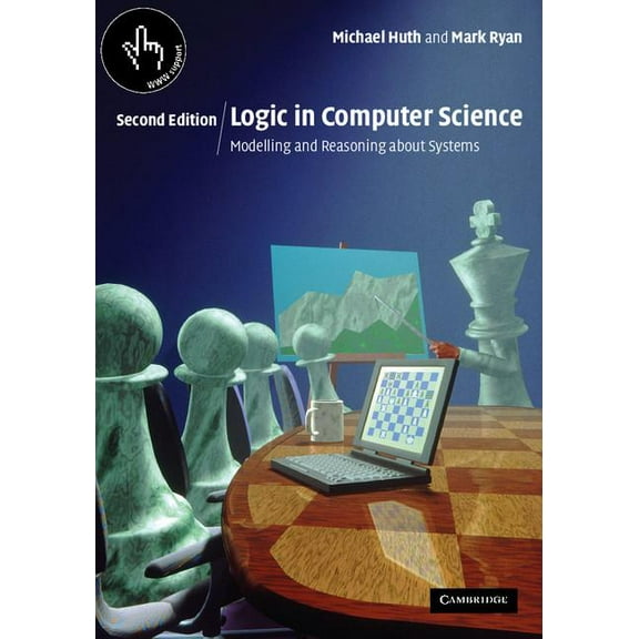 Logic in Computer Science: Modelling and Reasoning about Systems, (Paperback)