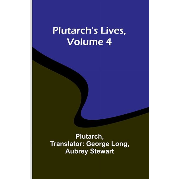 Plutarch's Lives, Volume 4, (Paperback)
