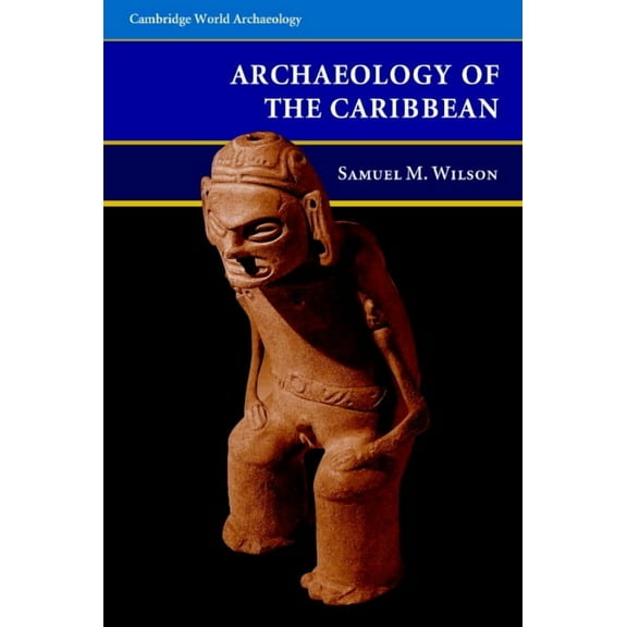 Cambridge World Archaeology The Archaeology of the Caribbean, (Hardcover)