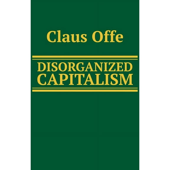Social and Political Theory Disorganized Capitalism, (Paperback)