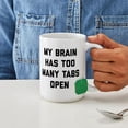 thumbnail image 6 of CafePress - My Brain Has Too Many Tab - 15 oz Ceramic Large White Novelty Mug, 6 of 6