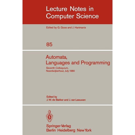 Lecture Notes in Computer Science Automata, Languages and Programming: Seventh Colloquium, Noordwijkerhout, the Netherlands, July 14-18, 1980. Proceedings, Book 85, (Paperback)
