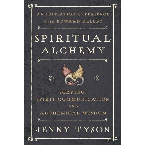 Spiritual Alchemy: Scrying, Spirit Communication, and Alchemical Wisdom, (Paperback)