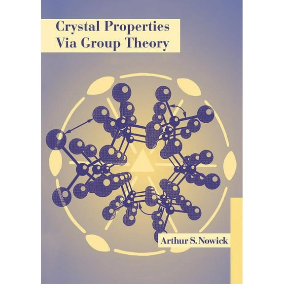 Mathematical Sciences Research Crystal Properties Via Group Theory, (Hardcover)