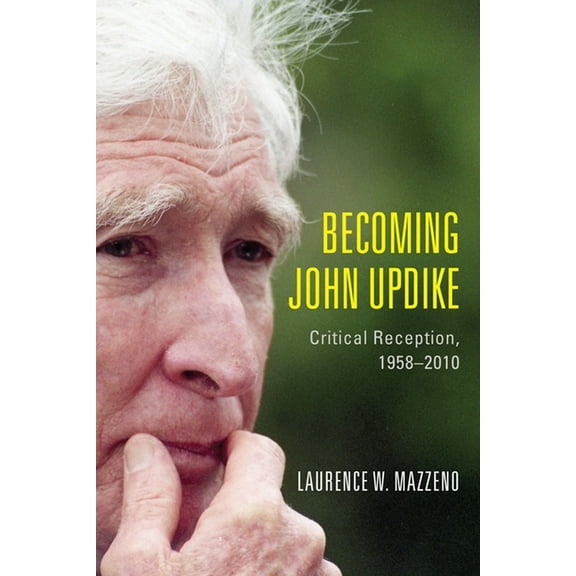 Literary Criticism in Perspective Becoming John Updike: Critical Reception, 1958-2010, Book 69, (Paperback)