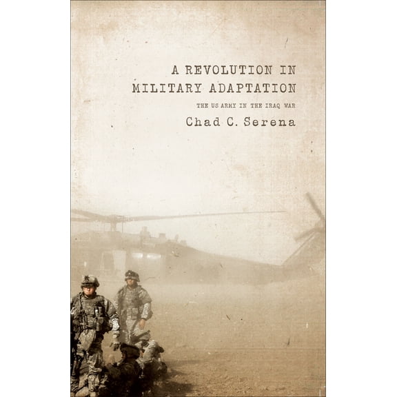 A Revolution in Military Adaptation: The US Army in the Iraq War, (Paperback)