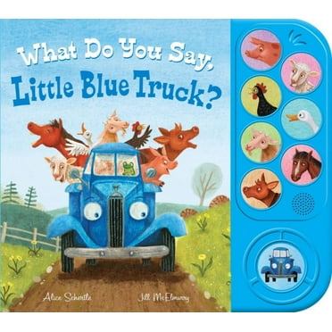 Alice Schertle: What Do You Say, Little Blue Truck? Sound Book (Hardcover)