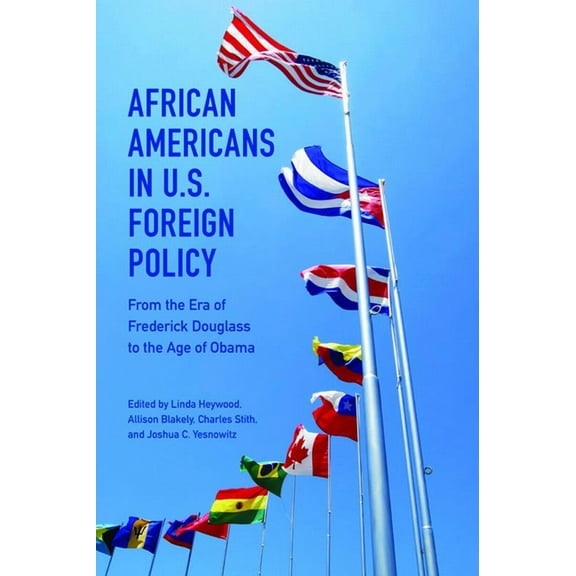African Americans in U.S. Foreign Policy: From the Era of Frederick Douglass to the Age of Obama, (Paperback)