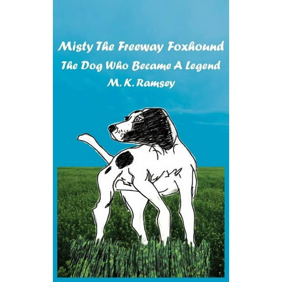 Misty The Freeway Foxhound: The Dog Who Became A Legend, (Paperback)