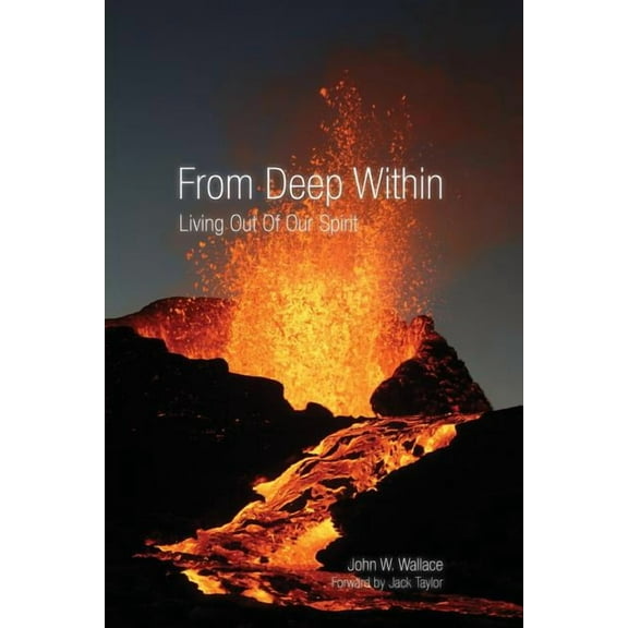From Deep Within: Living Out of Our Spirit (Paperback)