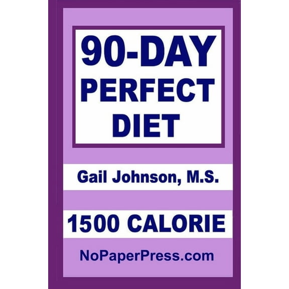 90-Day Perfect Diet - 1500 Calorie (Paperback) by Gail Johnson