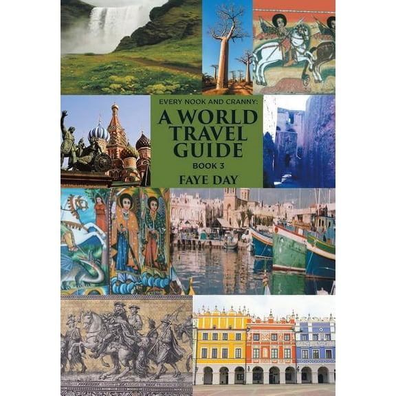 Every Nook and Cranny: a World Travel Guide: Book 3 (Hardcover)