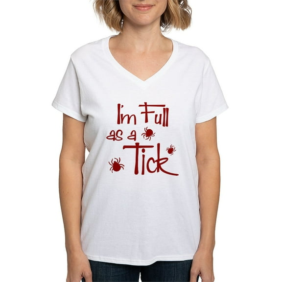 CafePress - Full As A Tick Women's V Neck T Shirt - Womens Cotton V-Neck T-shirt