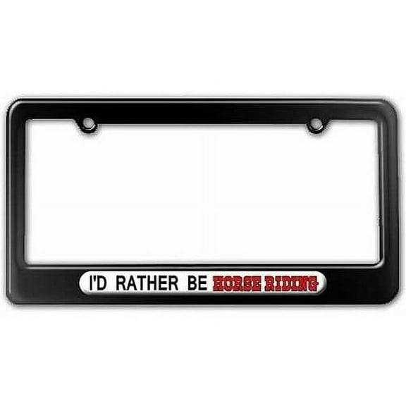 I'd Rather Be Horse Riding License Plate Tag Frame, Multiple Colors