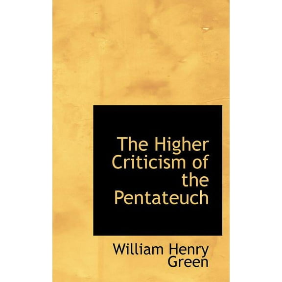 The Higher Criticism of the Pentateuch (Hardcover)