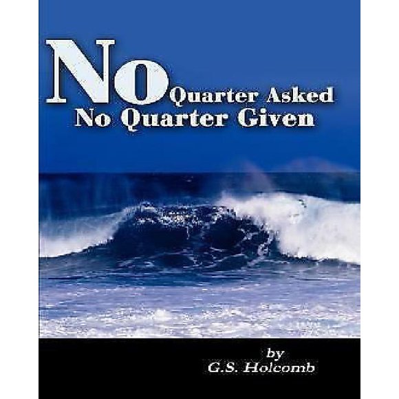 No Quarter Asked No Quarter Given
