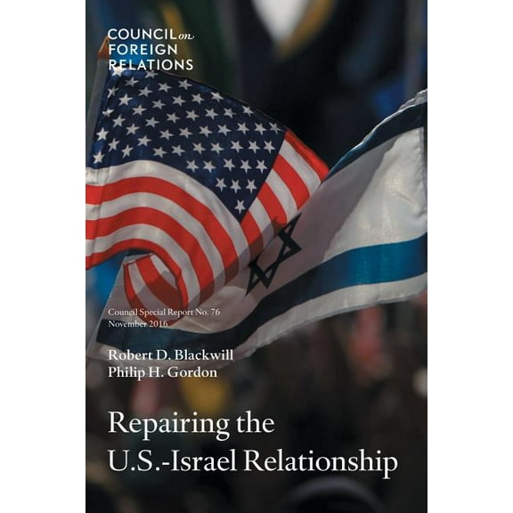 Repairing the U.S.-Israel Relationship (Paperback) by Robert D Blackwill, Philip H Gordon