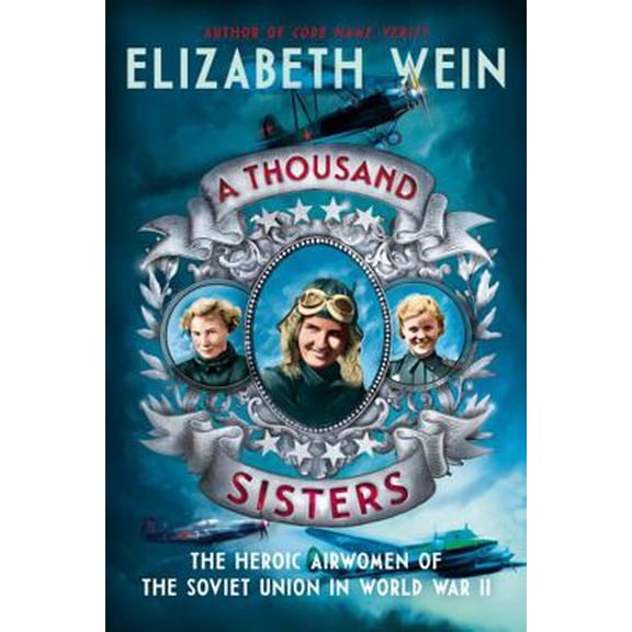 Pre-Owned A Thousand Sisters: The Heroic Airwomen of the Soviet Union in World War II (Hardcover) 0062453017 9780062453013