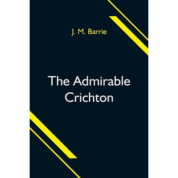 The Admirable Crichton, (Paperback)