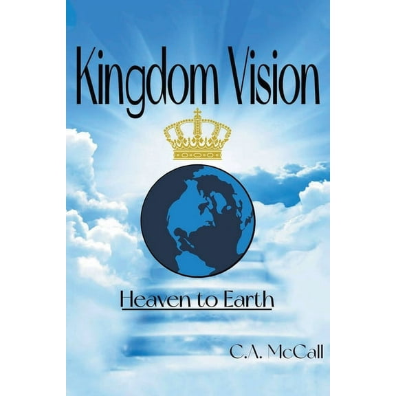 Kingdom Vision: Heaven to Earth, (Paperback)