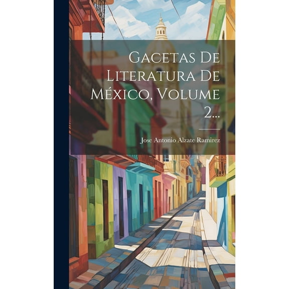 Gacetas De Literatura De México, Volume 2... (Hardcover)